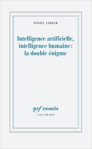 Intelligence artificielle, intelligence humaine  la double énigme
