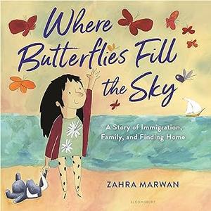 Where Butterflies Fill the Sky A Story of Immigration, Family, and Finding Home