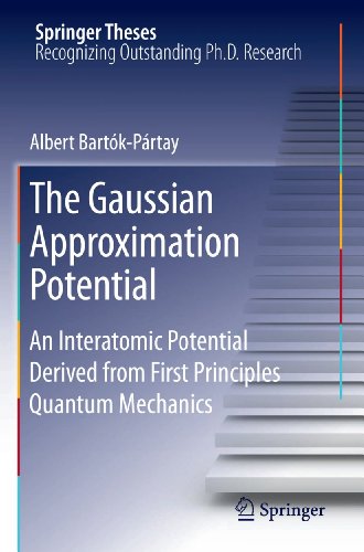 The Gaussian Approximation Potential An Interatomic Potential Derived from First Principles Quantum Mechanics