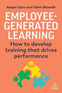 Employee–Generated Learning How to develop training that drives performance