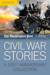 Civil War Stories A 150th Anniversary Collection