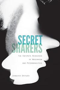 Secret Sharers The Intimate Rivalries of Modernism and Psychoanalysis