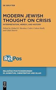 Modern Jewish Thought on Crisis Interpretation, Heresy, and History