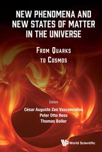 New Phenomena And New States Of Matter In The Universe From Quarks To Cosmos