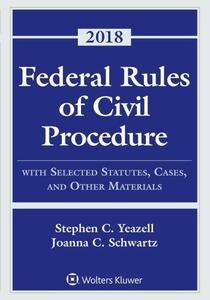 Federal Rules of Civil Procedure With Selected Statutes, Cases, and Other Materials, 2018