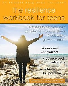 The Resilience Workbook for Teens Activities to Help You Gain Confidence, Manage Stress, and Cultivate a Growth Mindset