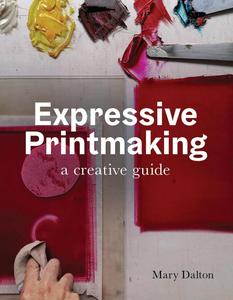 Expressive Printmaking A Creative Guide