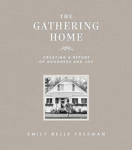 The Gathering Home Creating a Refuge of Goodness and Joy