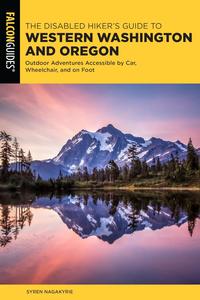 The Disabled Hiker's Guide to Western Washington and Oregon Outdoor Adventures Accessible