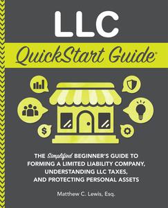 LLC QuickStart Guide The Simplified Beginner's Guide to Forming a Limited Liability Company