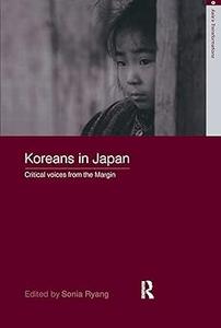Koreans in Japan Critical Voices from the Margin