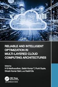 Reliable and Intelligent Optimization in Multi–Layered Cloud Computing Architectures