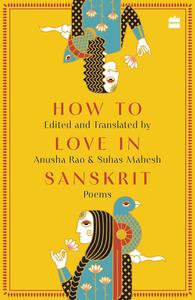 How to Love in Sanskrit Poems