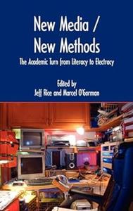 New Media  New Methods The Academic Turn from Literacy to Electracy
