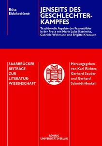 Jenseits des Geschlechterkampfes. Traditionelle Aspekte des Frauenbildes in der Prosa von Marie-Luise Kaschnitz, Gabriele Wohma