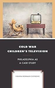 Cold War Children's Television Philadelphia as a Case Study