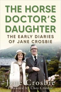 The Horse Doctor's Daughter The Early Diaries of Jane Crosbie