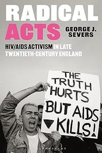 Radical Acts HIVAIDS Activism in Late Twentieth-Century England