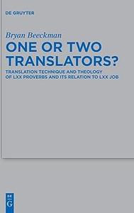 One or Two Translators Translation Technique and Theology of LXX Proverbs and Its Relation to LXX Job