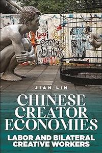 Chinese Creator Economies Labor and Bilateral Creative Workers