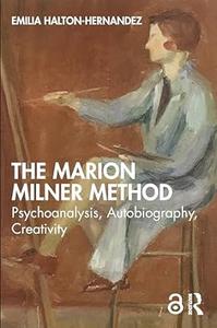 The Marion Milner Method Psychoanalysis, Autobiography, Creativity