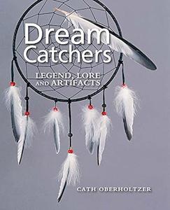 Dream Catchers Legend, Lore and Artifacts