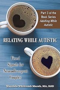 Relating While Autistic Fixed Signals for Neurodivergent Couples