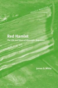 Red Hamlet The Life and Ideas of Alexander Bogdanov