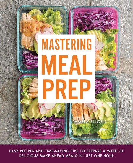 Mastering Meal Prep by Pamela Ellgen D8a4c73bb4b040e8f72d6c8bd9699f34