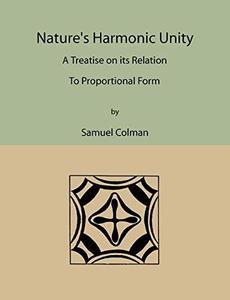 Nature's Harmonic Unity A Treatise on Its Relation to Proportional Form