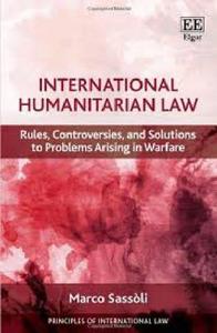 International Humanitarian Law Rules, Solutions to Problems Arising in Warfare and Controversies