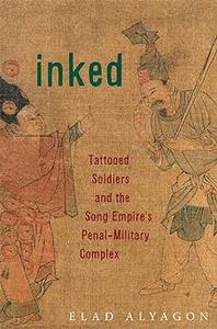 Inked Tattooed Soldiers and the Song Empire's Penal–Military Complex