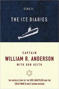 The Ice Diaries The Untold Story of the Cold War's Most Daring Mission
