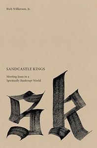 Sandcastle Kings Meeting Jesus in a Spiritually Bankrupt World