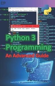 Python 3 Programming An Advanced Guide