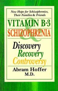 Vitamin B-3 and Schizophrenia Discovery, Recovery, Controversy