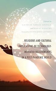 Religious and Cultural Implications of Technology–Mediated Relationships in a Post–Pandemic World