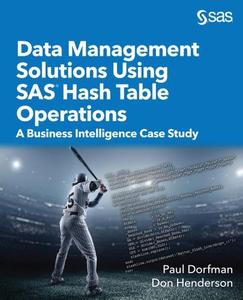 Data Management Solutions Using SAS Hash Table Operations  A Business Intelligence Case Study