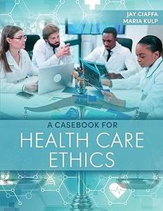 A Casebook for Health Care Ethics