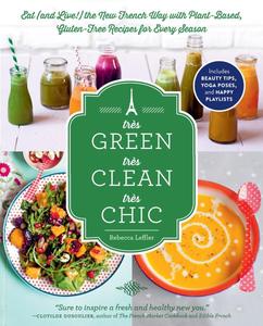 Très Green, Très Clean, Très Chic Eat (and Live!) the New French Way with Plant-Based