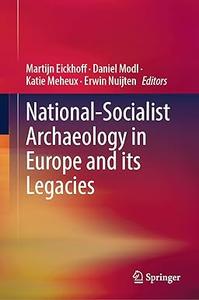 National–Socialist Archaeology in Europe and its Legacies