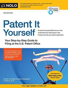 Patent It Yourself Your Step–By–Step Guide to Filing at the U.S. Patent Office