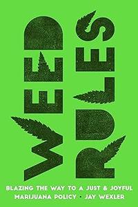 Weed Rules Blazing the Way to a Just and Joyful Marijuana Policy