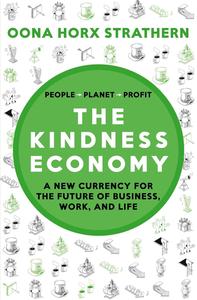 The Kindness Economy A new currency for the future of business, work and life
