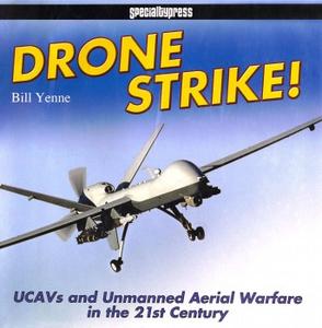 Drone Strike! UCAVs and Unmanned Aerial Warfare in the 21st Century