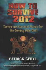 How to Survive 2012 Tactics and Survival Places for the Coming Pole Shift