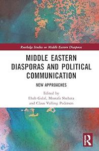 Middle Eastern Diasporas and Political Communication New Approaches