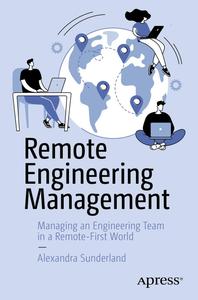 Remote Engineering Management Managing an Engineering Team in a Remote–First World