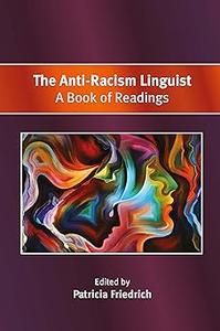 The Anti–Racism Linguist A Book of Readings