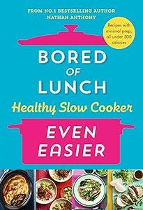 Bored of Lunch Healthy Slow Cooker Even Easier